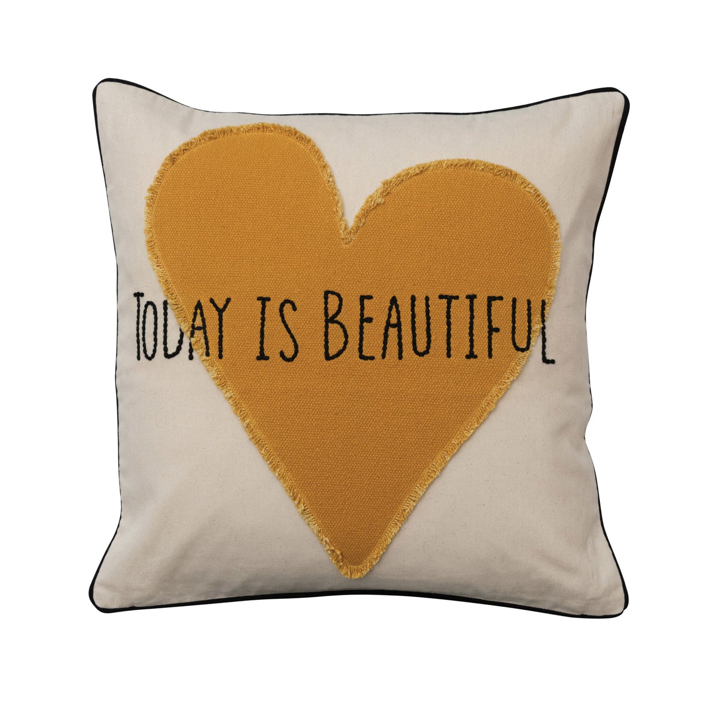 18" Cotton Pillow w/ Heart Applique & Embroidery "Today is Beautiful", Polyester Fill